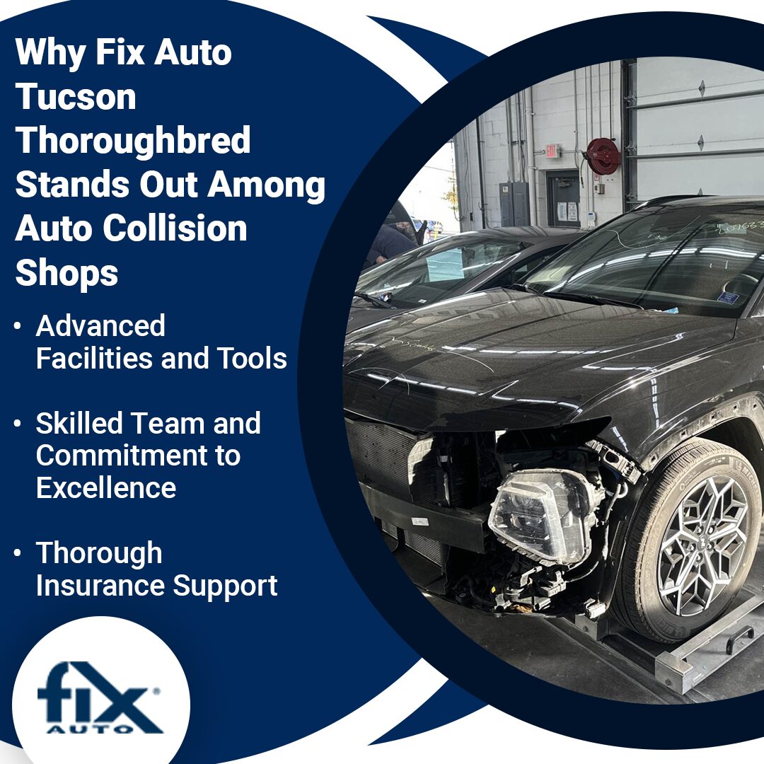 Why Fix Auto Tucson Thoroughbred Stands out Among Auto Collision Shops